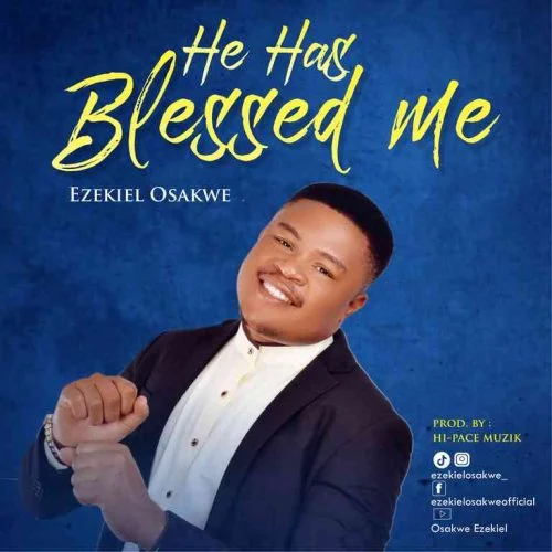 He Has Blessed Me by Ezekiel Osakwe 