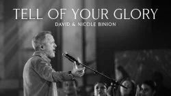 Tell Of Your Glory by David & Nicole Binion
