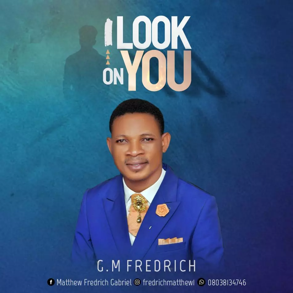 I Look On You by GM Fredrich