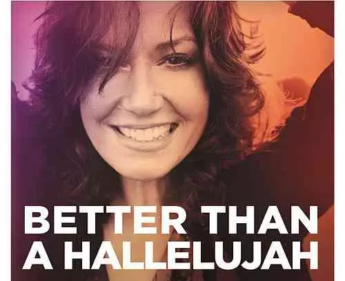 Better Than A Hallelujah by Amy Grant 