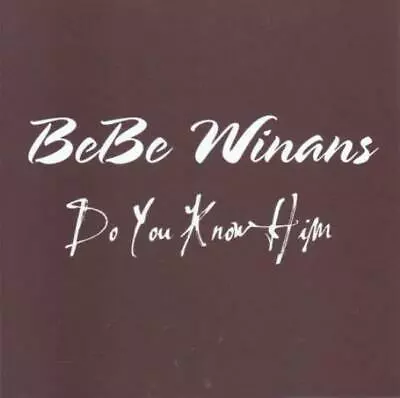 Do You Know Him by Bebe Winans 