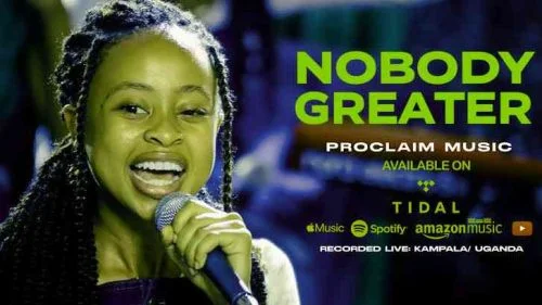 Nobody Greater by Proclaim Music