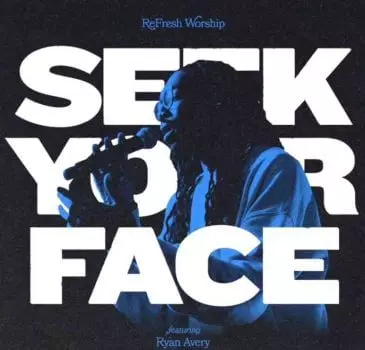 Seek Your Face by Refresh Worship 