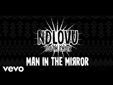 Man In The Mirror by Ndlovu Youth Choir 