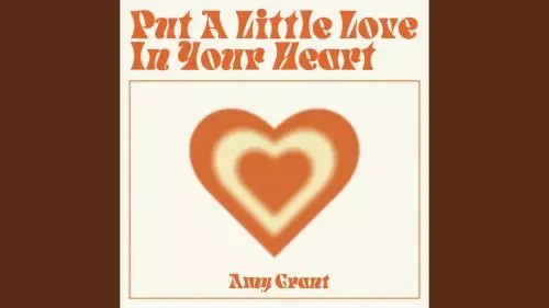 Put A Little Love In Your Heart by Amy Grant  