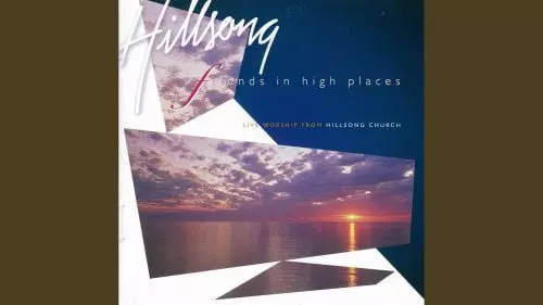 Friends In High Places by Hillsong Worship