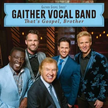 That's Gospel, Brother by Gaither Vocal Band
