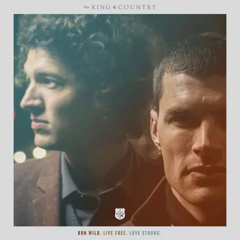 Run Wild. Live Free. Love Strong. By for KING & COUNTRY