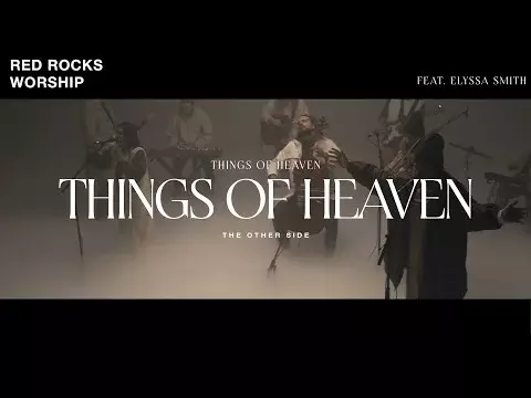 Things Of Heaven by Red Rocks Worship Ft. Elyssa Smith