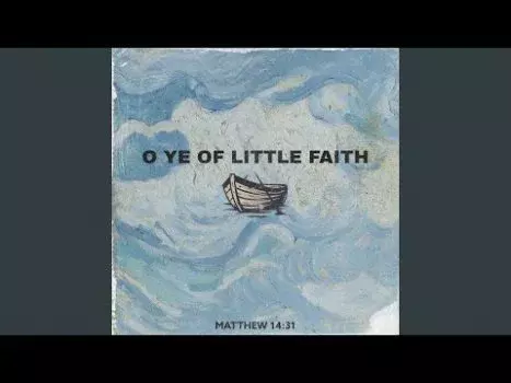 O Ye of Little Faith by Gabby Callwood 
