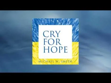 Cry For Hope by Michael W. Smith 