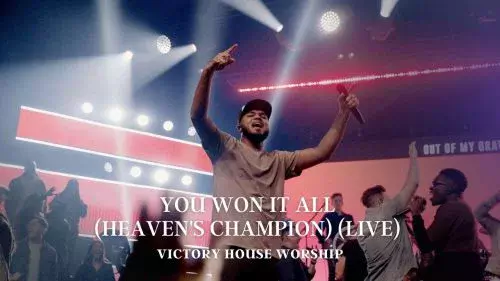 You Won it All (Heaven's Champion) by Victory House Worship 