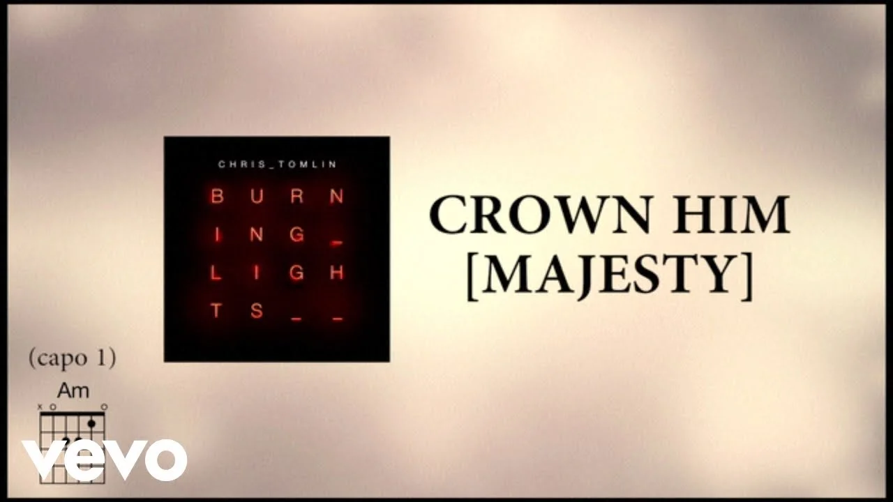 Crown Him [Majesty] by Chris Tomlin 