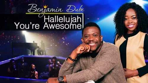 Benjamin Dube Ft. Nomthandazo - Hallelujah You're So Awesome