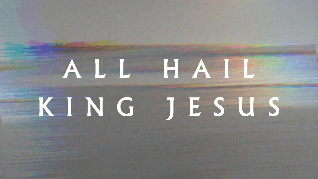 All Hail King Jesus by Jeremy Riddle