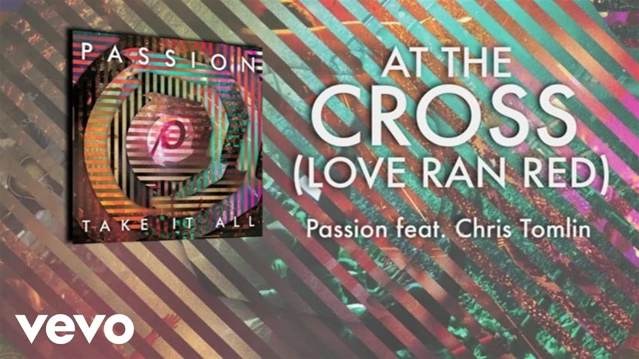 At The Cross (Love Ran Red) by Passion