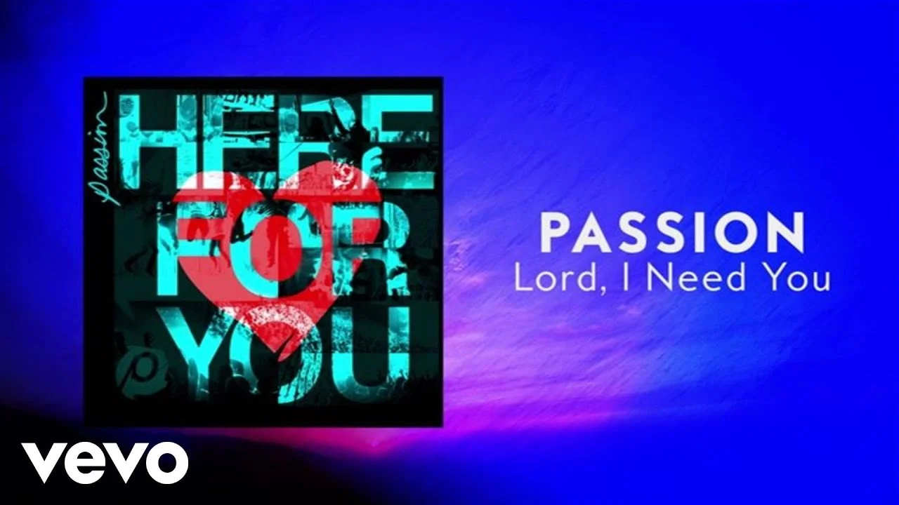 Lord, I Need You by Passion 