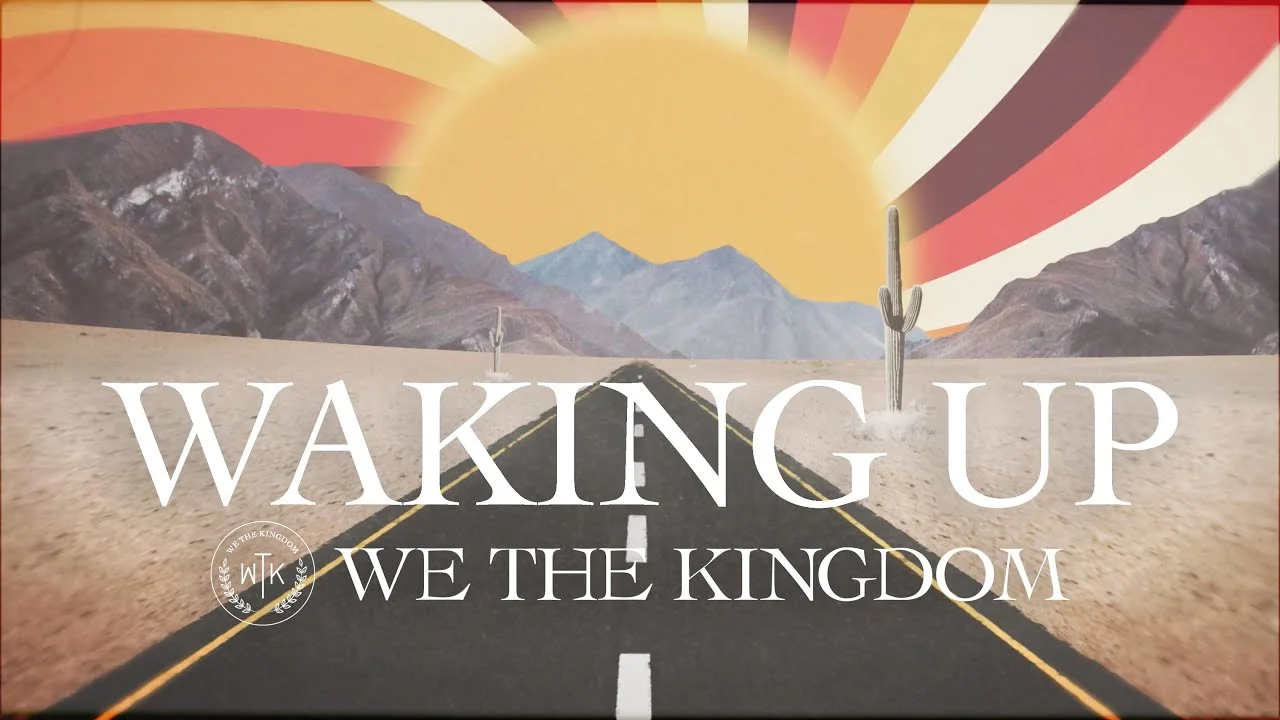 Waking Up by We The Kingdom 