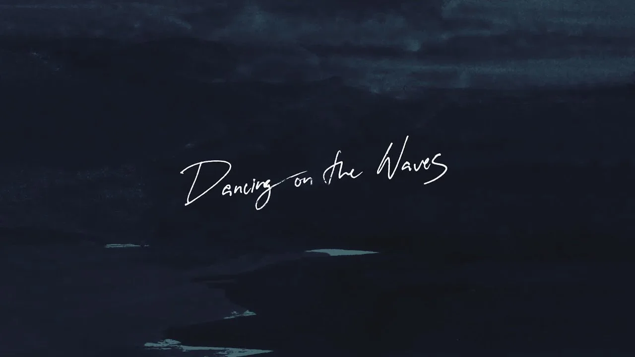Dancing On The Waves by We The Kingdom 