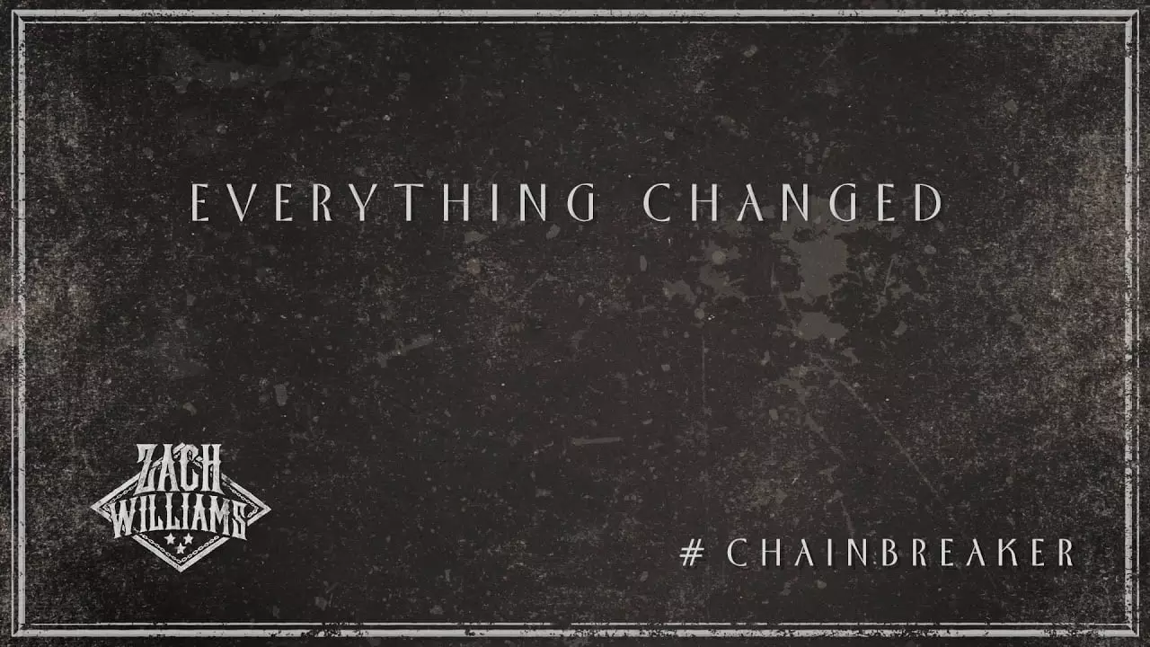 Everything Changed by Zach Williams 