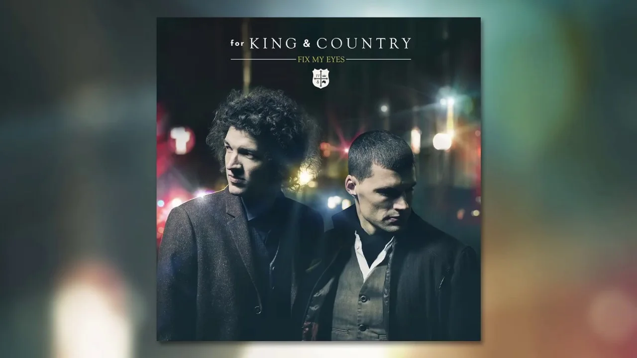 Fix My Eyes by for KING & COUNTRY 