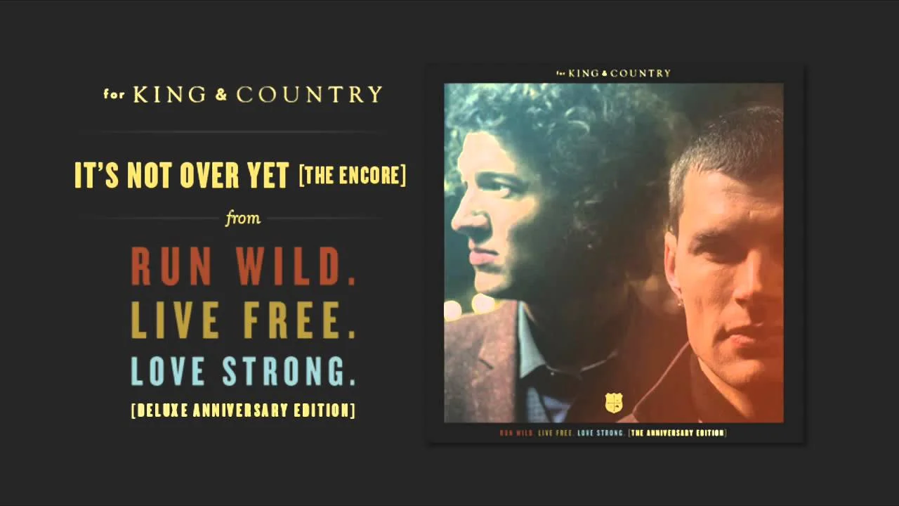 It's Not Over Yet [The Encore] by for KING & COUNTRY 
