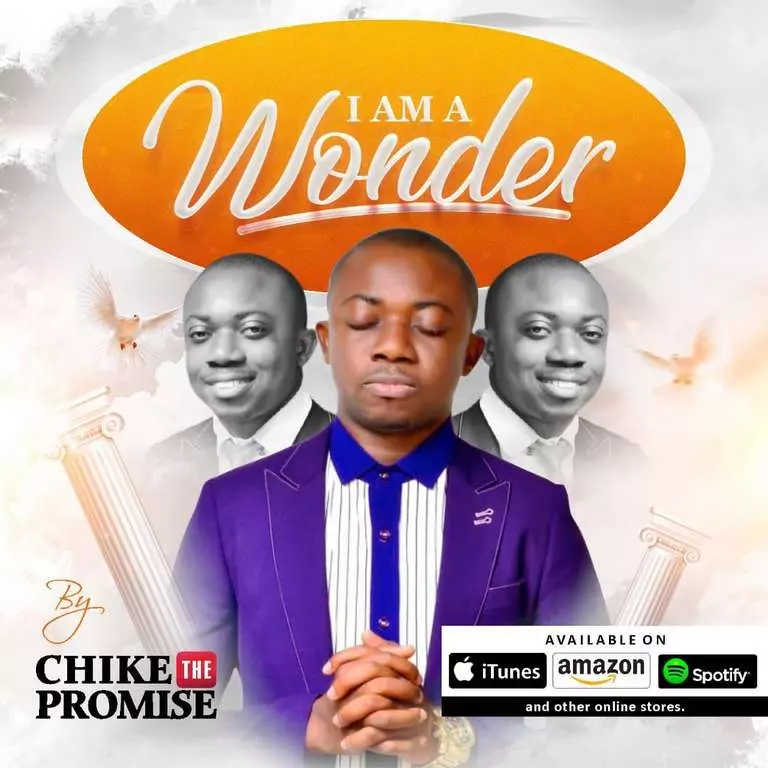 I Am A Wonder by Chike The Promise