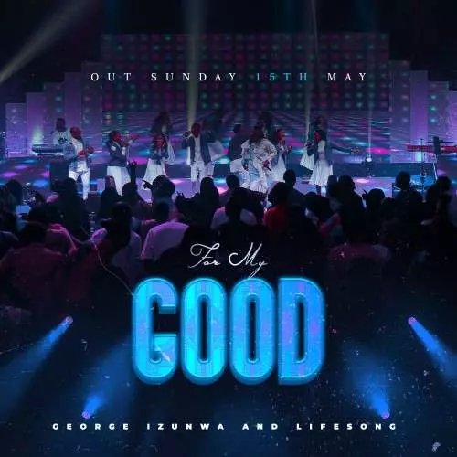 For My Good by Pastor George Izunwa