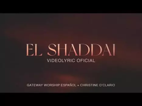 El Shaddai by Gateway Worship Español ft. Christine D'Clario