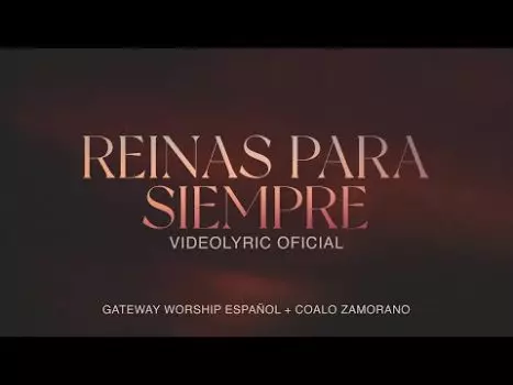 Reinas Para Siempre by Gateway Worship Español Ft. Coalo Zamorano