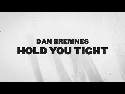 Hold You Tight by Dan Bremnes 