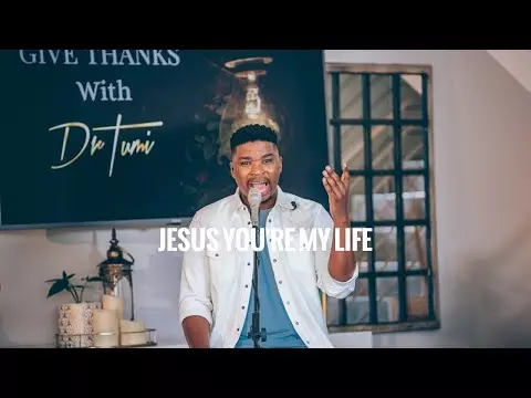 Jesus You"re My Life by Dr Tumi 
