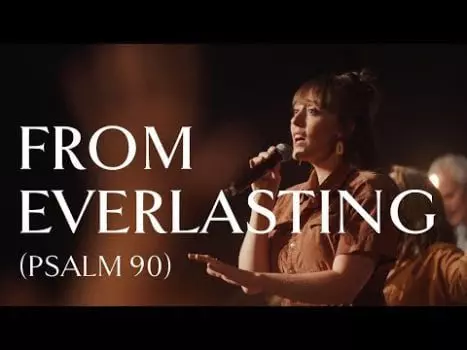 From Everlasting (Psalm 90) by Sovereign Grace Music