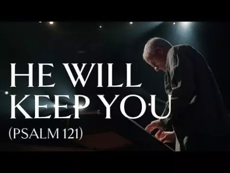 He Will Keep You (Psalm 121) by Sovereign Grace Music