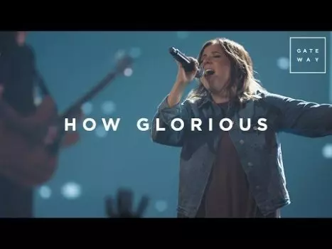 How Glorious by Gateway Worship