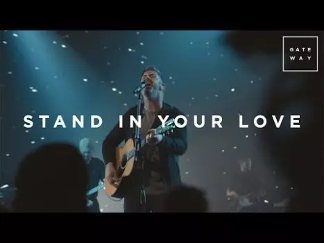 Stand In Your Love by Gateway Worship