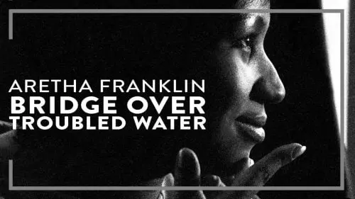 Bridge Over Troubled Water by Aretha Franklin