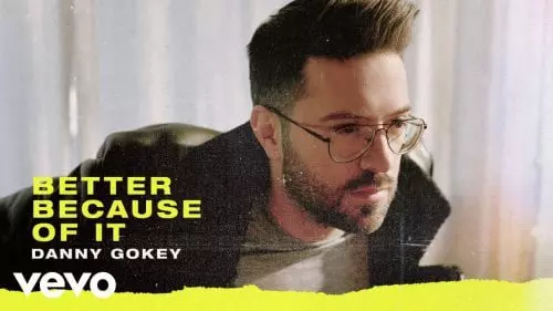 Better Because Of It by Danny Gokey