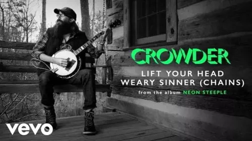 Lift Your Head Weary Sinner (Chains) by Crowder