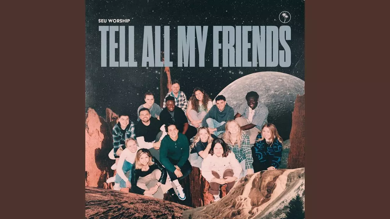 Tell All My Friends by SEU Worship Ft. Sydney James