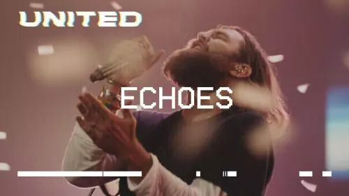 Echoes (Till We See The Other Side) by Hillsong United