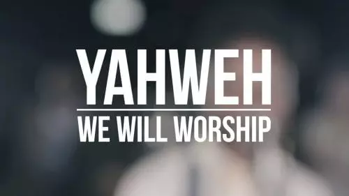 YHWH (Yahweh) by We Will Worship