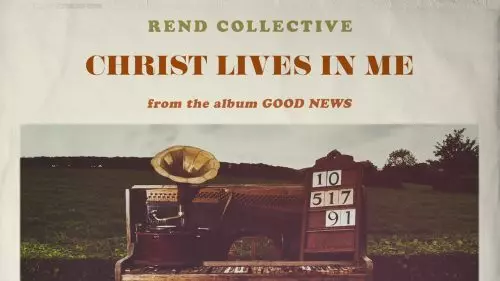 Christ Lives In Me by Rend Collective