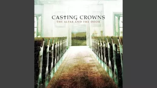 I Know You're There by Casting Crowns
