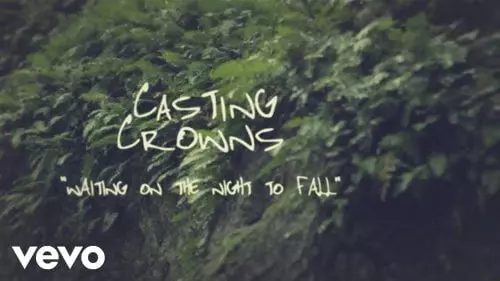 Waiting on the Night to Fall by Casting Crowns