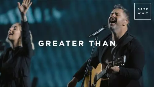 Greater Than by Gateway Worship