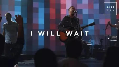 I Will Wait by Gateway Worship
