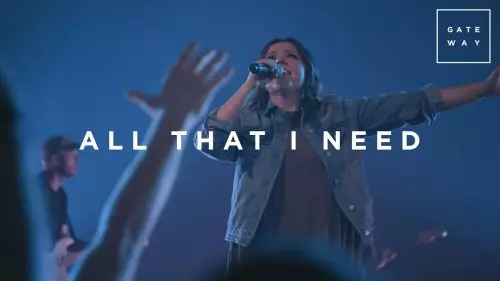 All That I Need by Gateway Worship