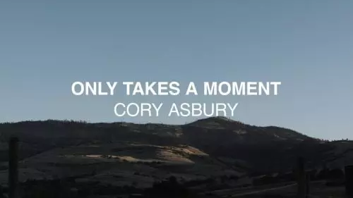 Only Takes A Moment by Cory Asbury ft. Bethel Music 