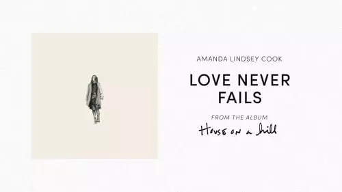 Love Never Fails by Amanda Cook ft. Bethel Music